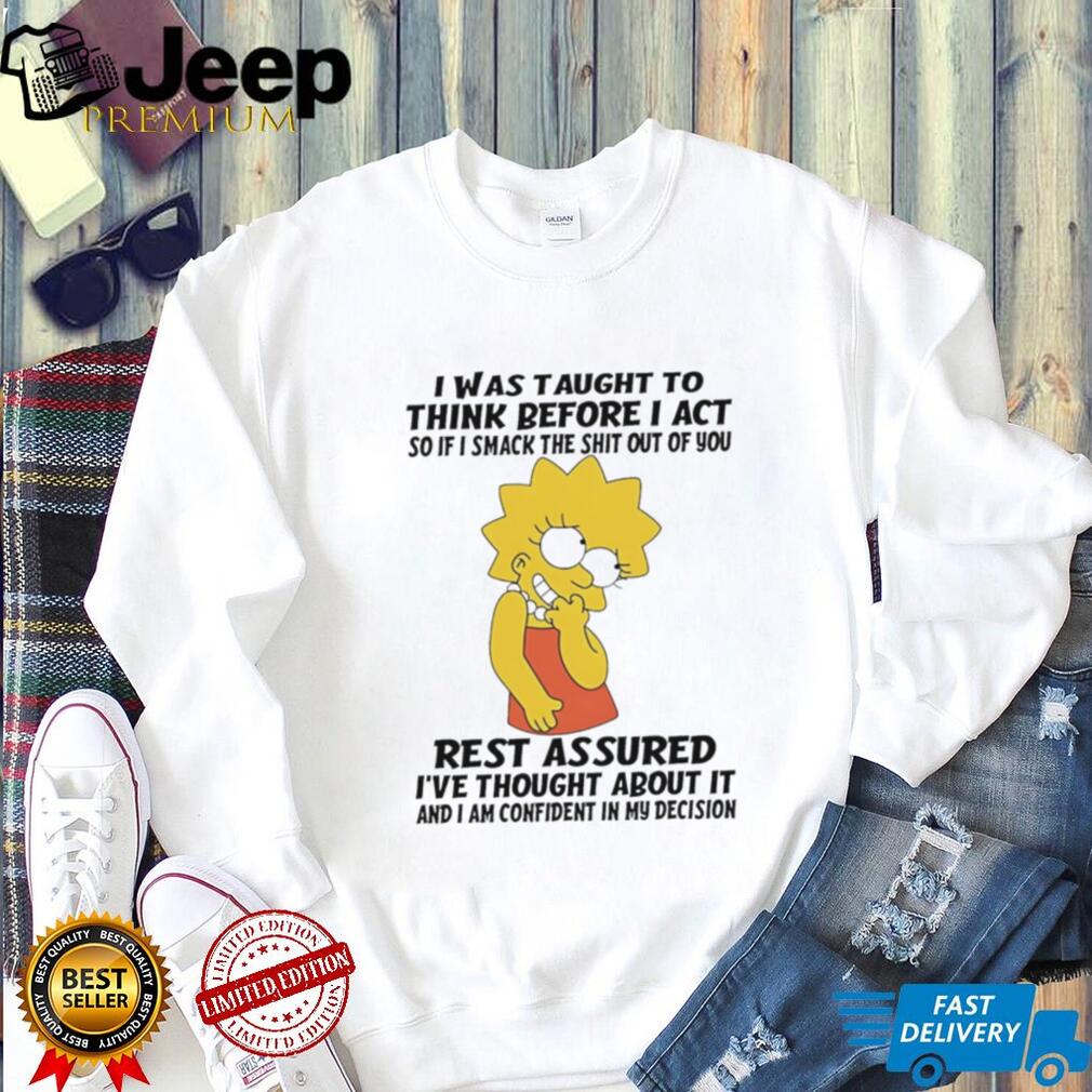 Lisa Simpson Funny Quote I Was Taught To Think Before I Act Graphic T Shirt