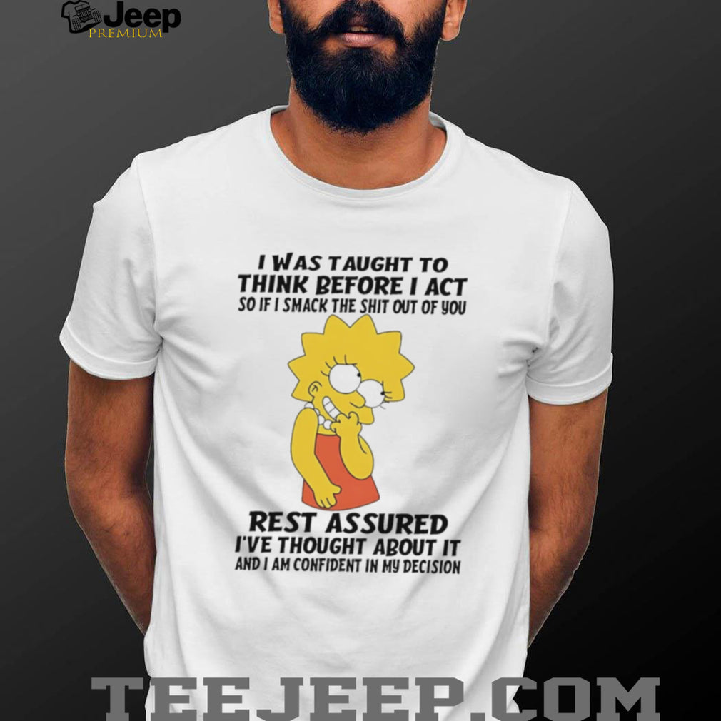 Lisa Simpson Funny Quote I Was Taught To Think Before I Act Graphic T Shirt