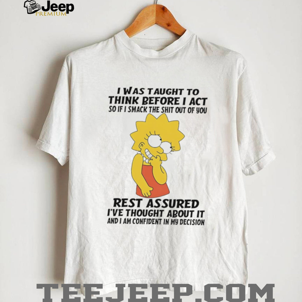 Lisa Simpson Funny Quote I Was Taught To Think Before I Act Graphic T Shirt
