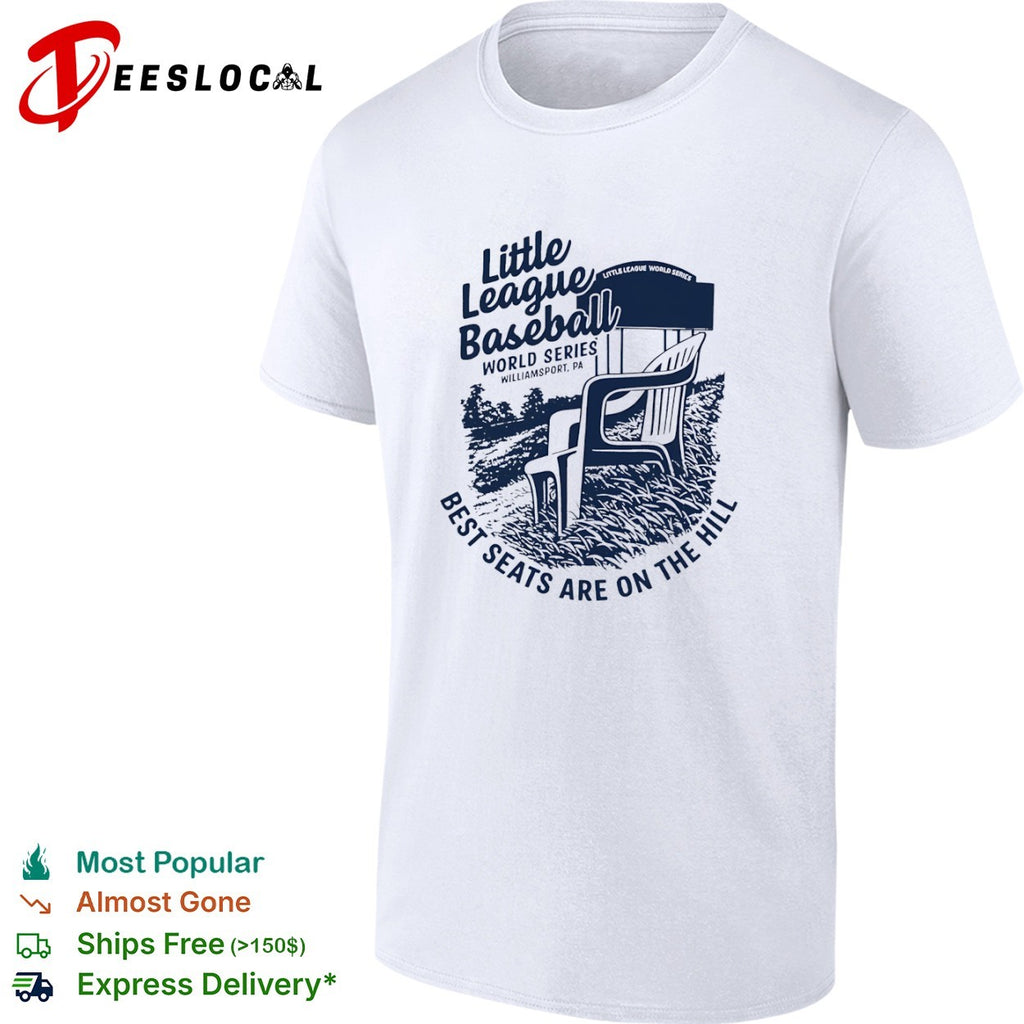 Little League Baseball World Series Best seats are on the hill Williamsport shirt