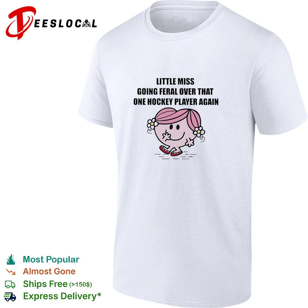 Little Miss going feral over that one hockey player again cartoon humor shirt