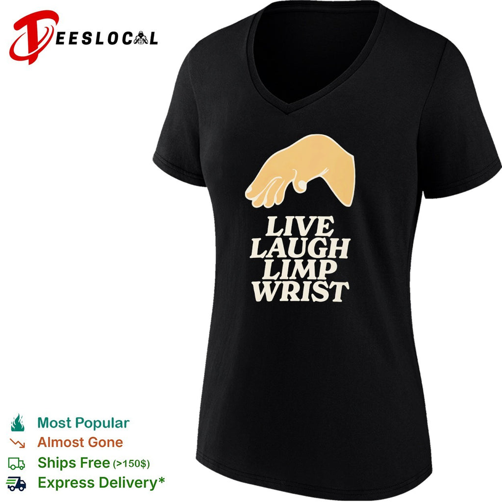 Live Laugh Limp Wrist parody hand gesture shirt