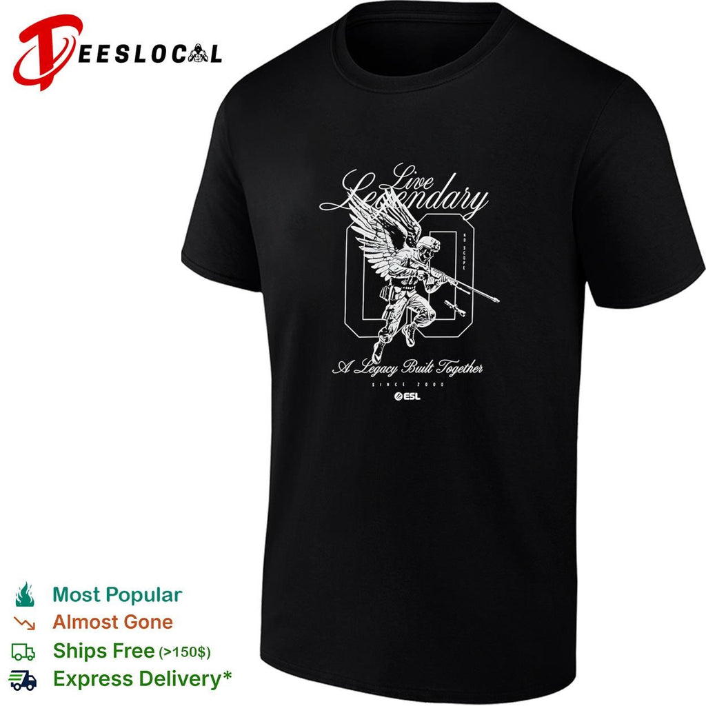 Live Legendary A Legacy Built Together ESL Since 2000 No Scope Gaming Esports shirt