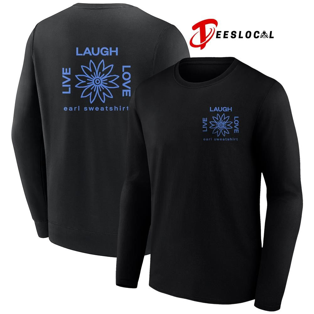 Live laugh love Earl sweatshirt logo shirt