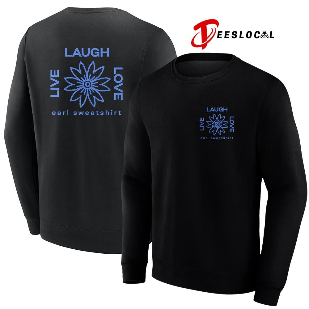 Live laugh love Earl sweatshirt logo shirt
