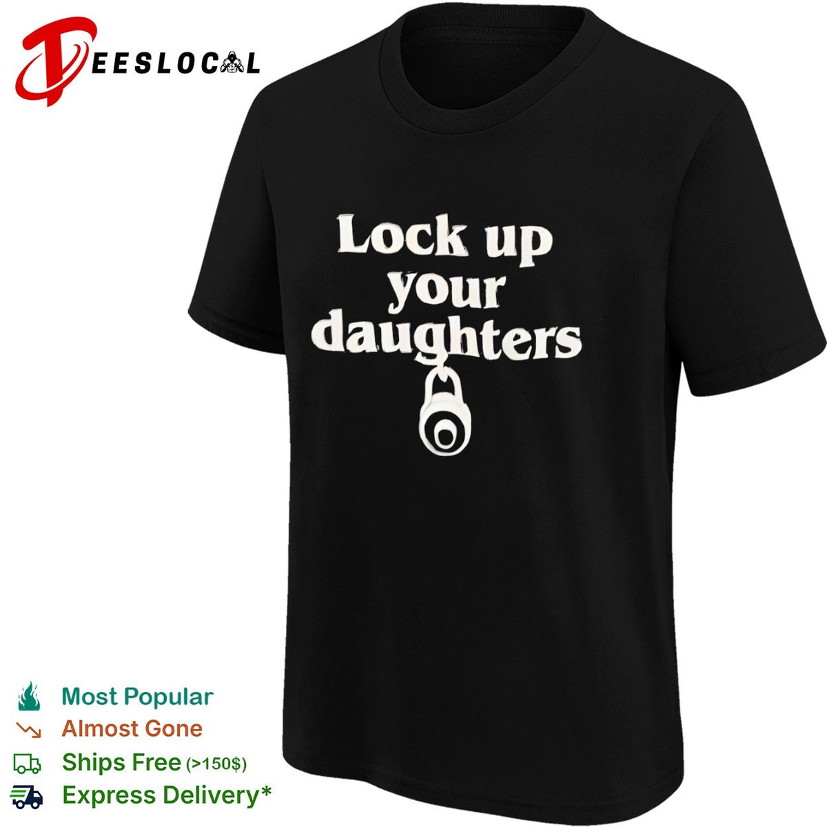 Lock up your daughters shirt