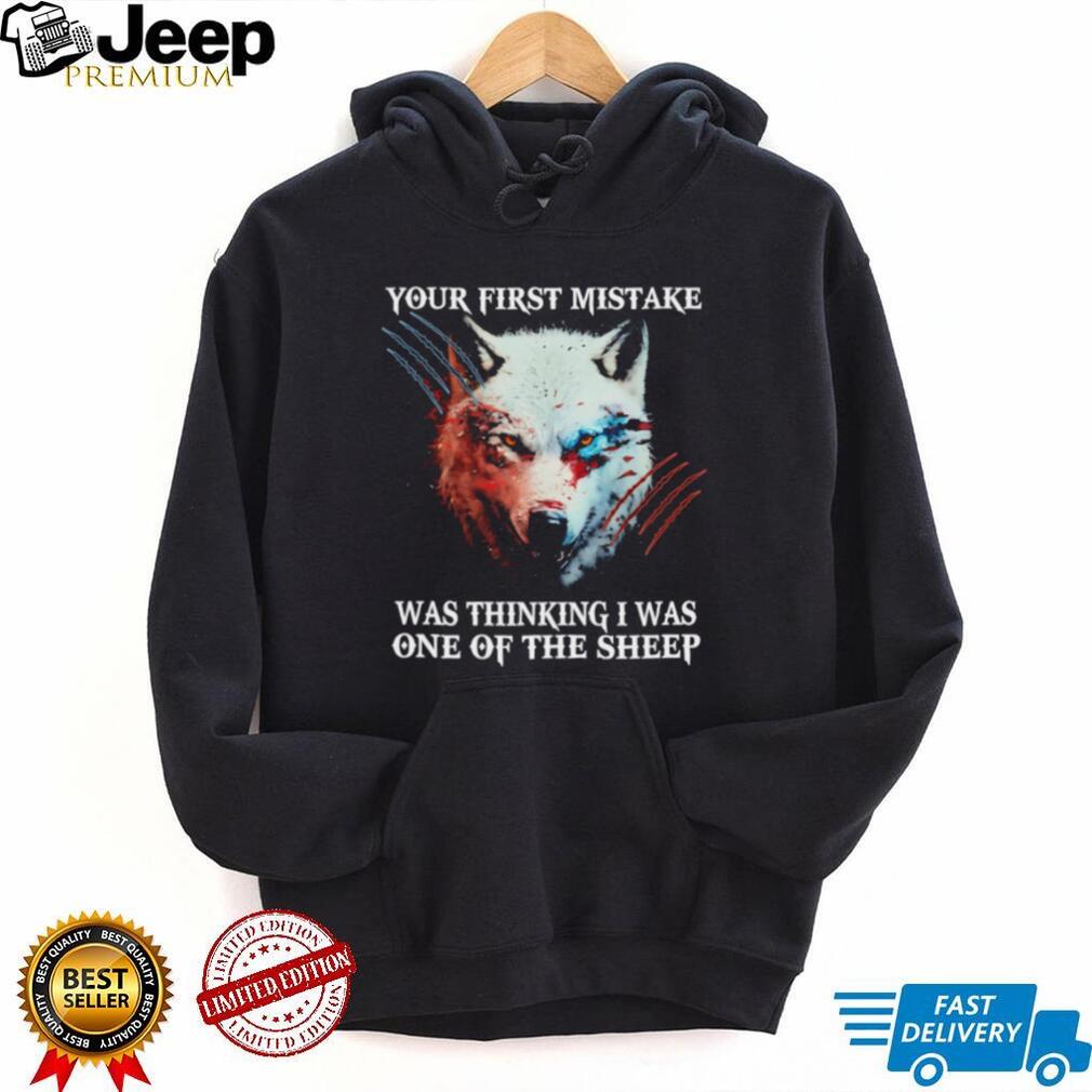 Lone Wolf Your First Mistake Thinking I Was One Of The Sheep T Shirt
