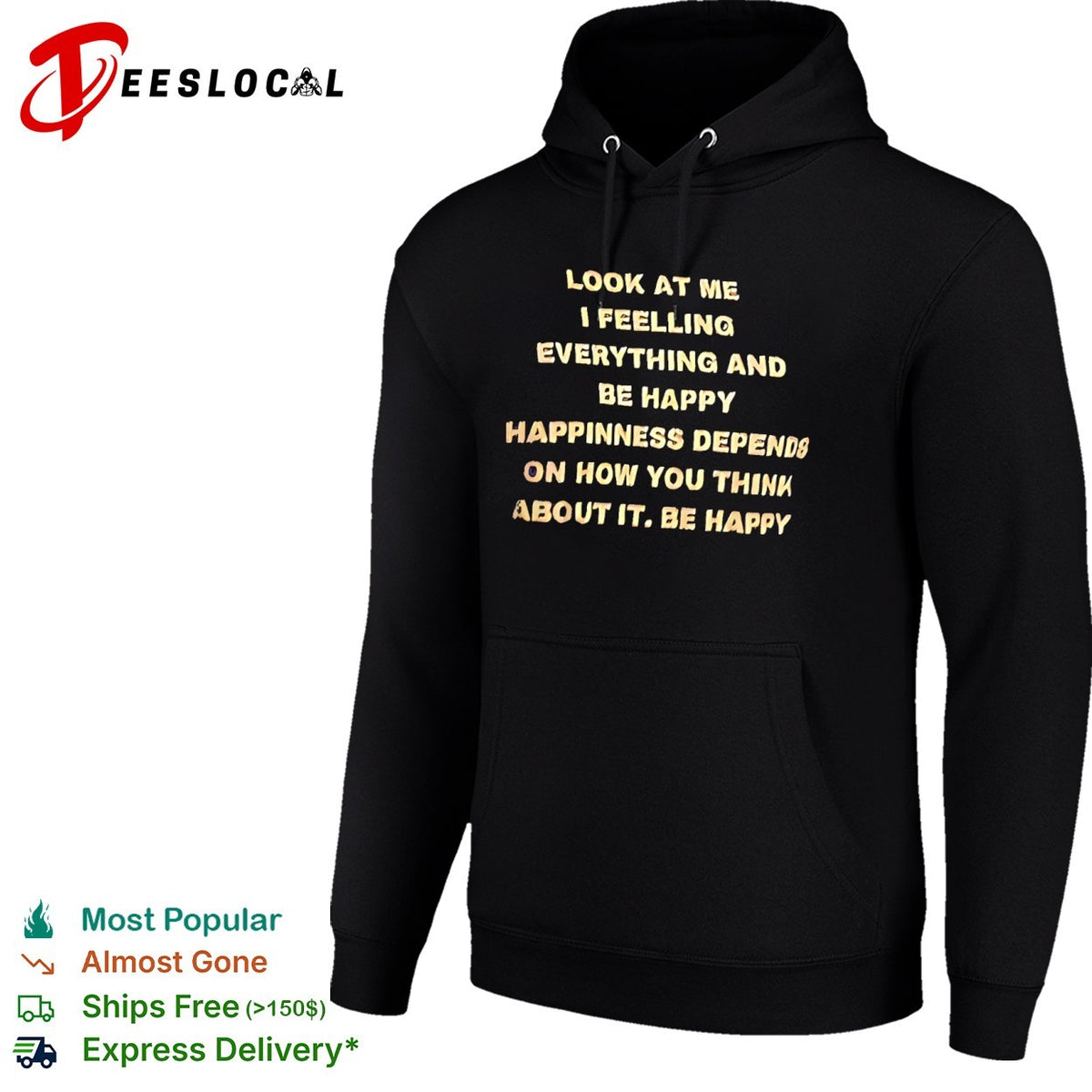 Look at me I feelling everything and be happy happiness depends on how you think shirt