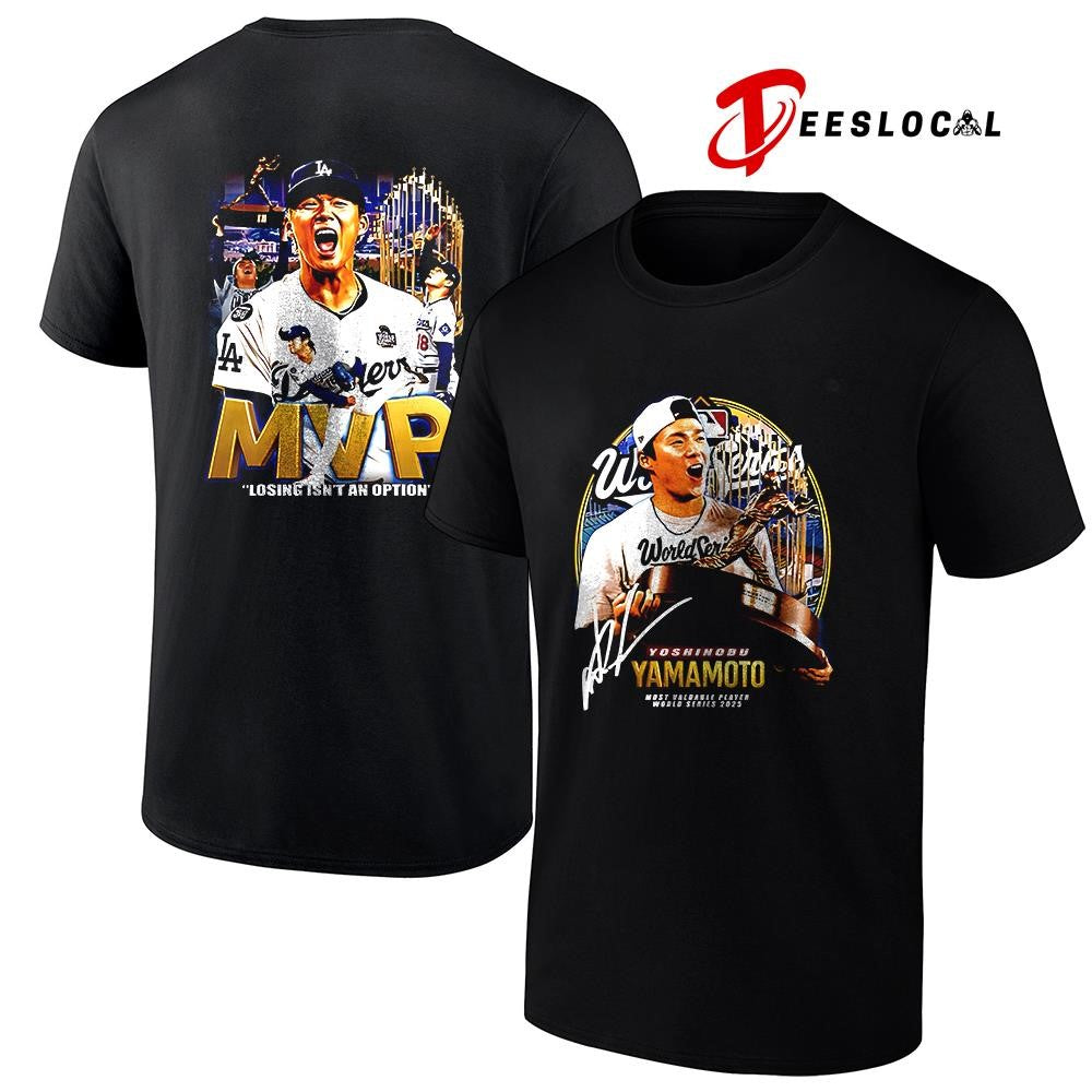 Los Angeles Yoshinobu Yamamoto world series MVP losing isn’t an option shirt