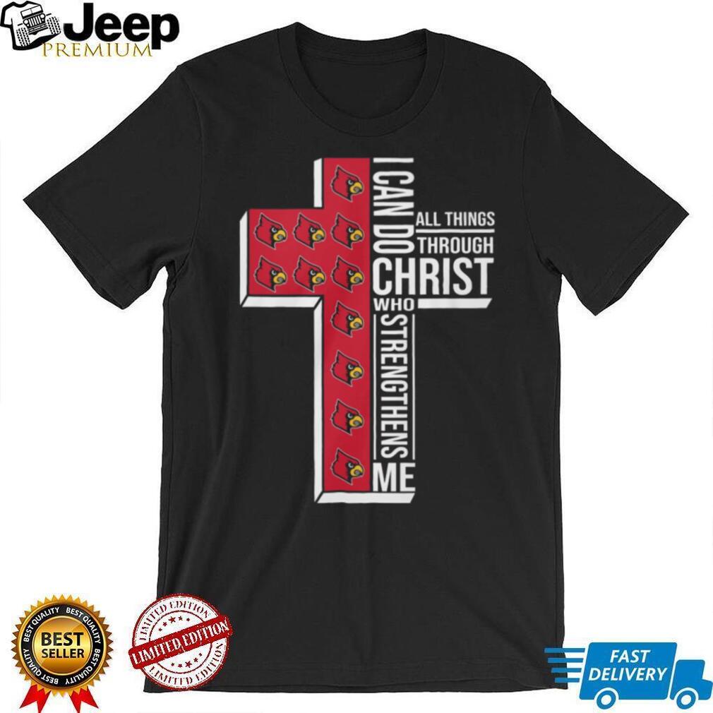 Louisville Cardinals Fan T Shirt I Can Do All Things Through Christ Cross Design