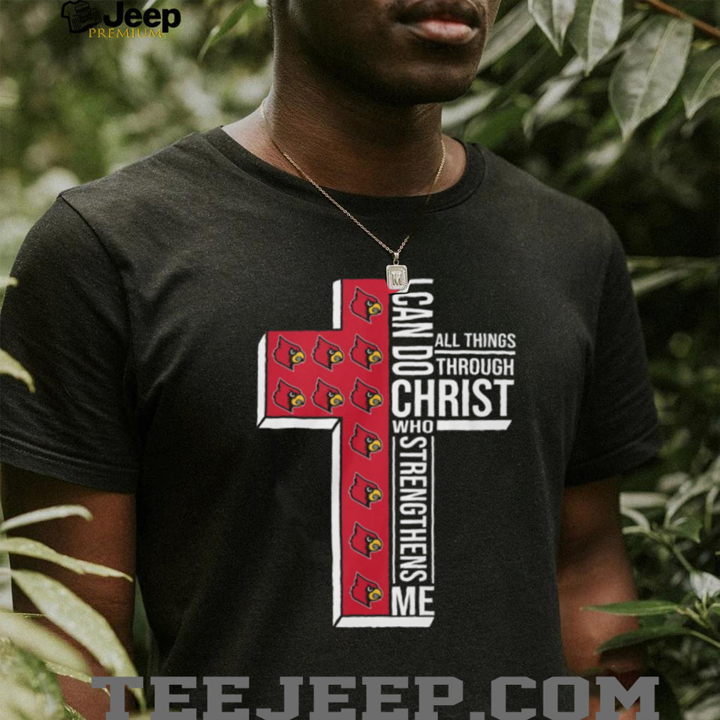 Louisville Cardinals Fan T Shirt I Can Do All Things Through Christ Cross Design