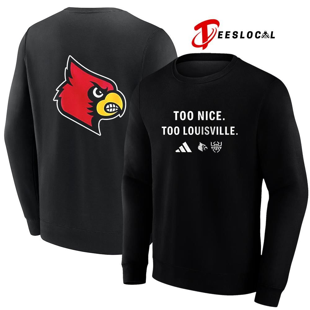Louisville Cardinals too nice too Louisville shirt