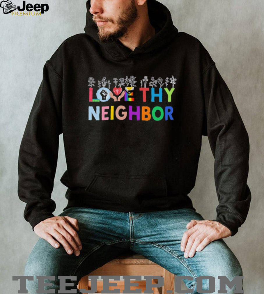 Love Thy Neighbor LGBTQ shirt