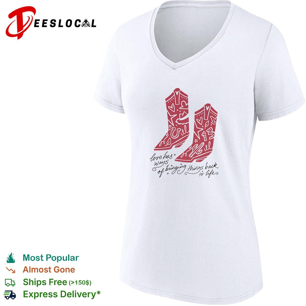 Love has ways of bringing things back to life cowboy boots 13 shirt