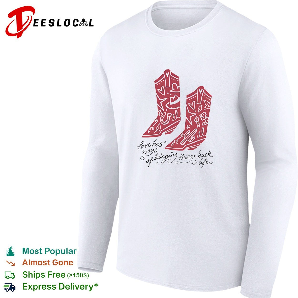 Love has ways of bringing things back to life cowboy boots 13 shirt