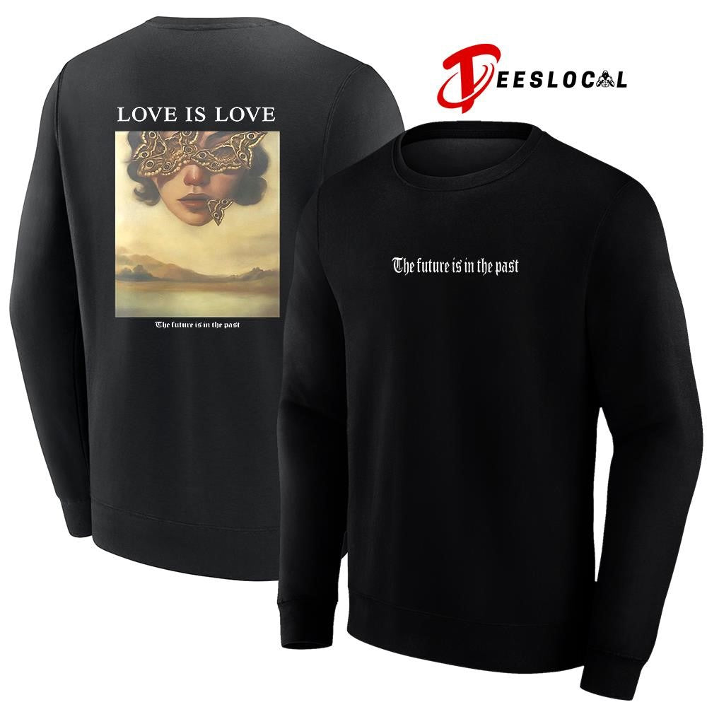 Love is love the future is in the past graphic shirt