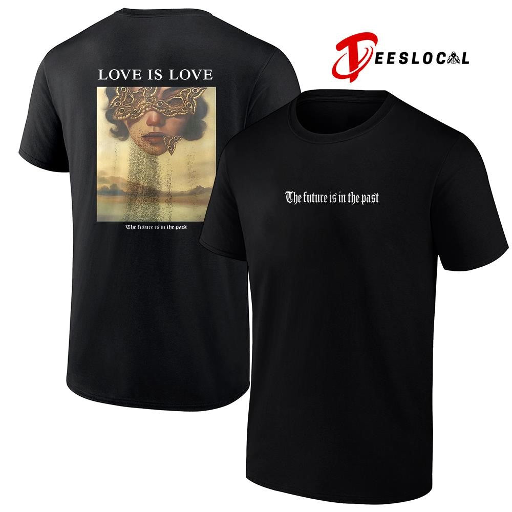 Love is love the future is in the past graphic shirt