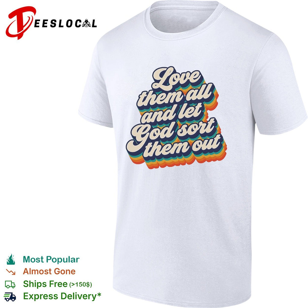 Love them all and let God sort them out retro rainbow text shirt