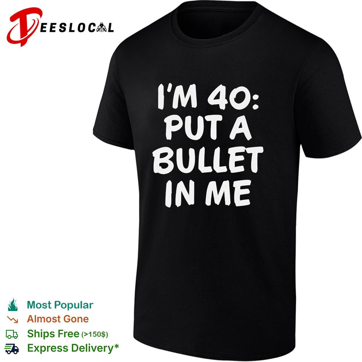 I’m 40 put a bullet in me funny birthday shirt