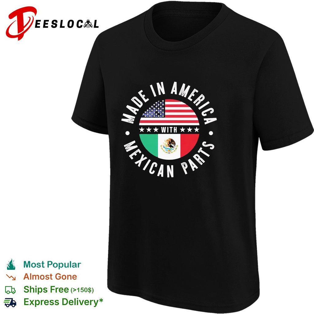 Made in America with Mexican parts funny shirt