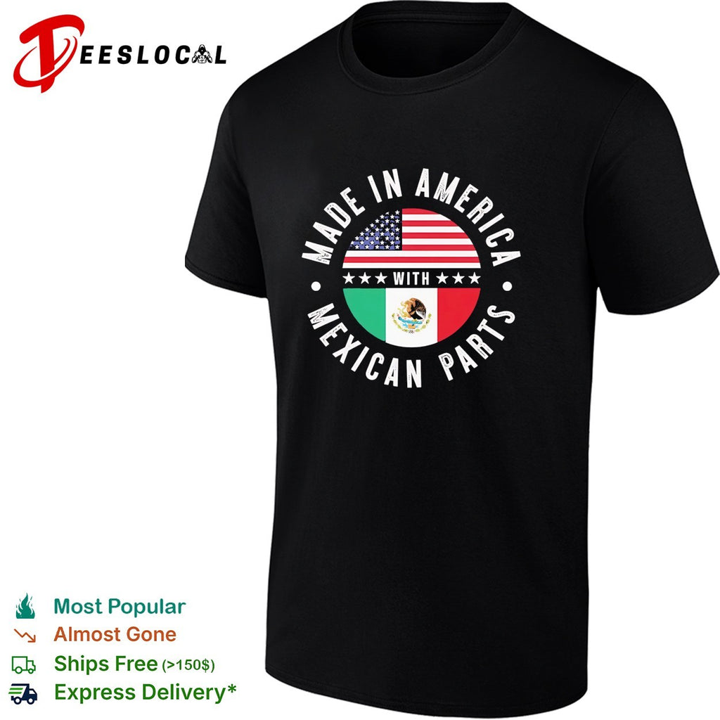 Made in America with Mexican parts funny shirt