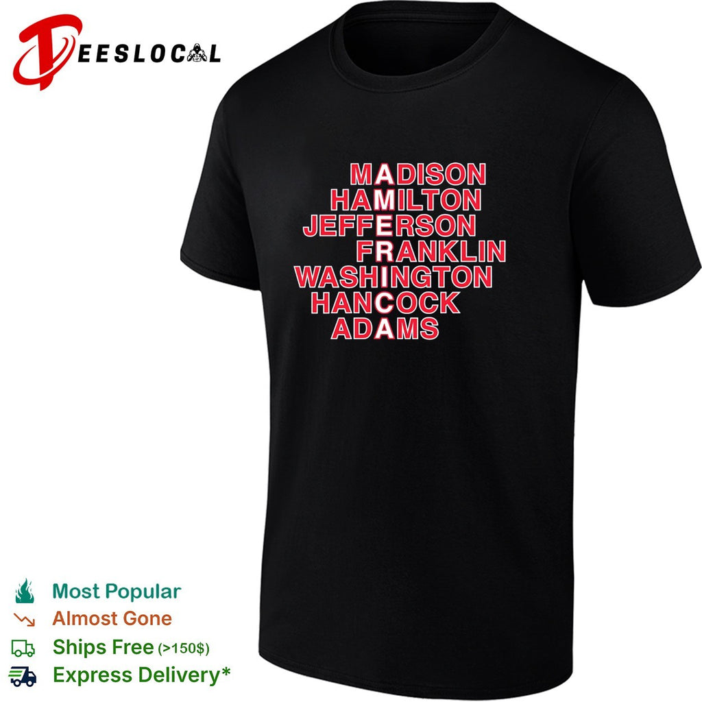 Madison Hamilton Jefferson Franklin Washington Hancock Adams America word art shirt