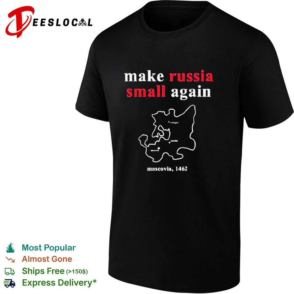 Make Russia Small Again Moscovia 1462 History Political Satire Map shirt