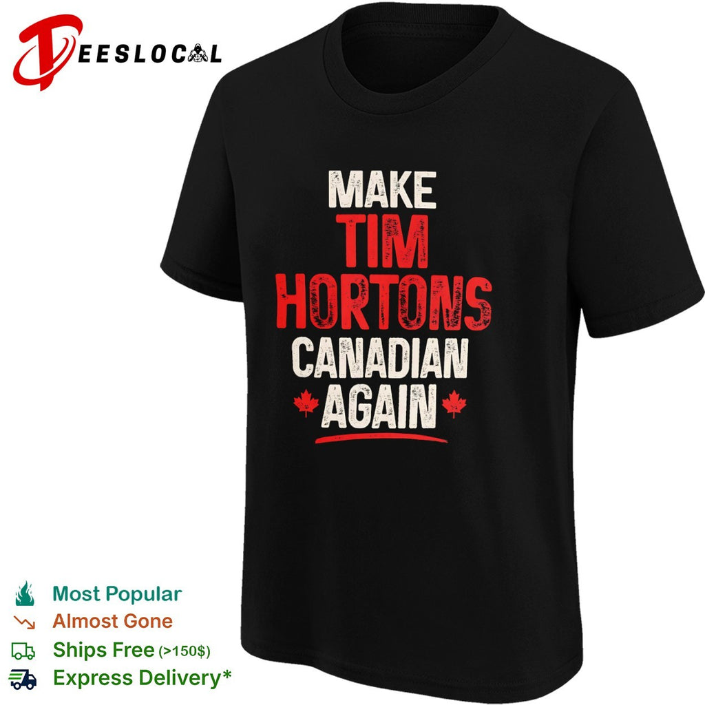 Make Tim Hortons Canadian Again Logo Text and Maple Leaf Canada Theme shirt