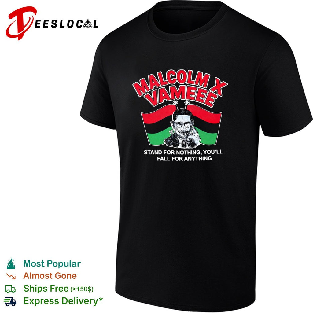 Malcolm X Vameee Stand for nothing you’ll fall for anything shirt