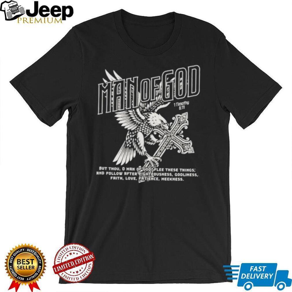 Man of God 1 Timothy 6 11 Eagle Cross Religious Scripture shirt