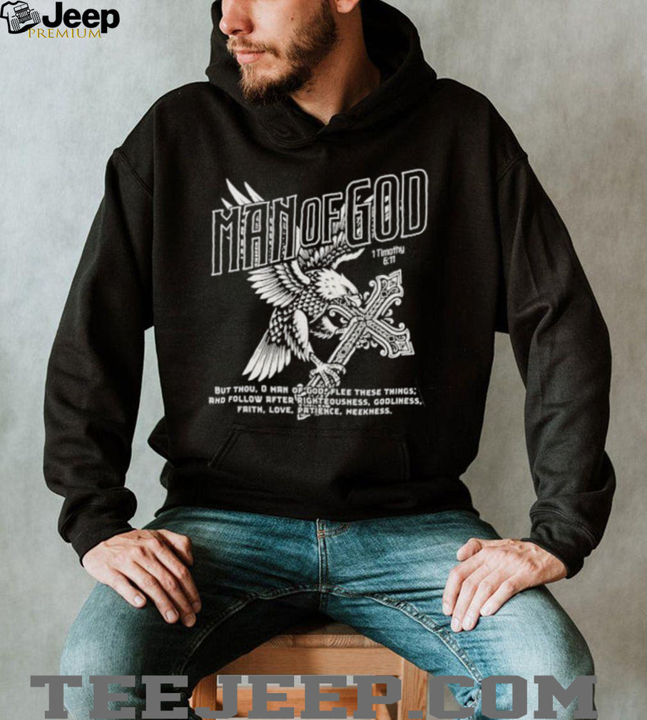 Man of God 1 Timothy 6 11 Eagle Cross Religious Scripture shirt