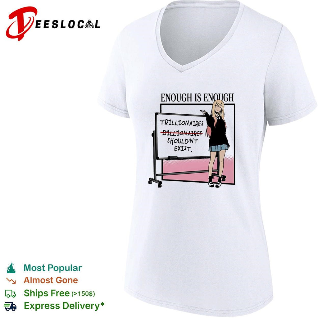 Marin Kitagawa enough is enough trillionaires billionaires should’nt ex1st shirt