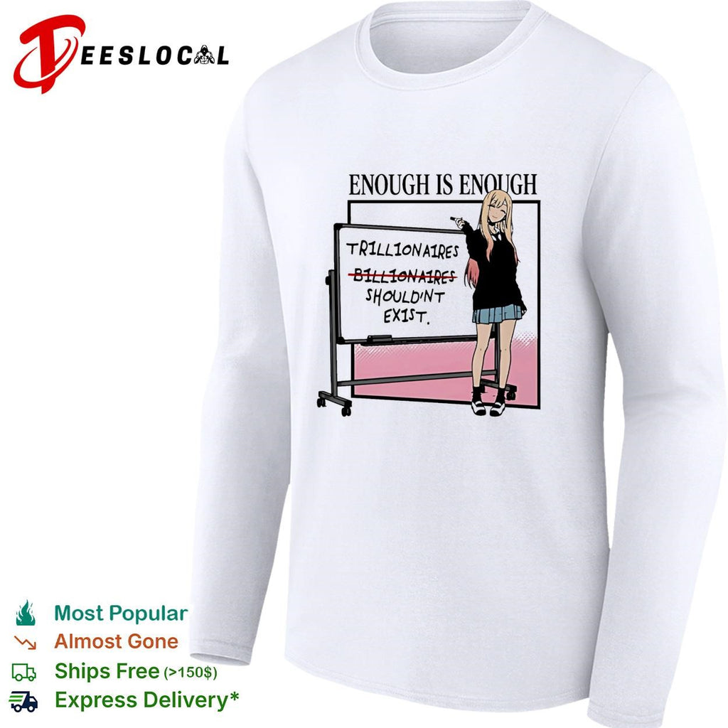 Marin Kitagawa enough is enough trillionaires billionaires should’nt ex1st shirt