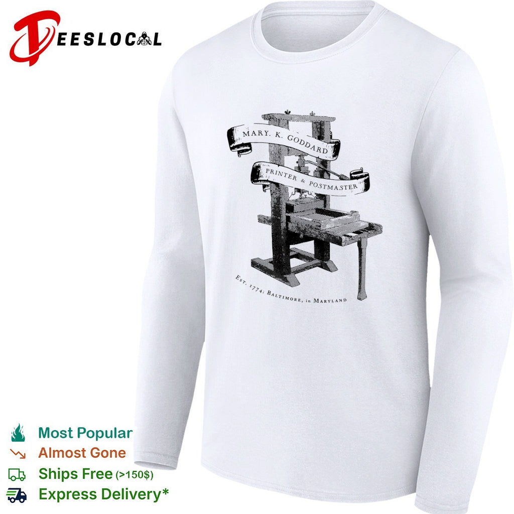 Mary K Goddard Printer and Postmaster Est 1774 Baltimore in Maryland shirt