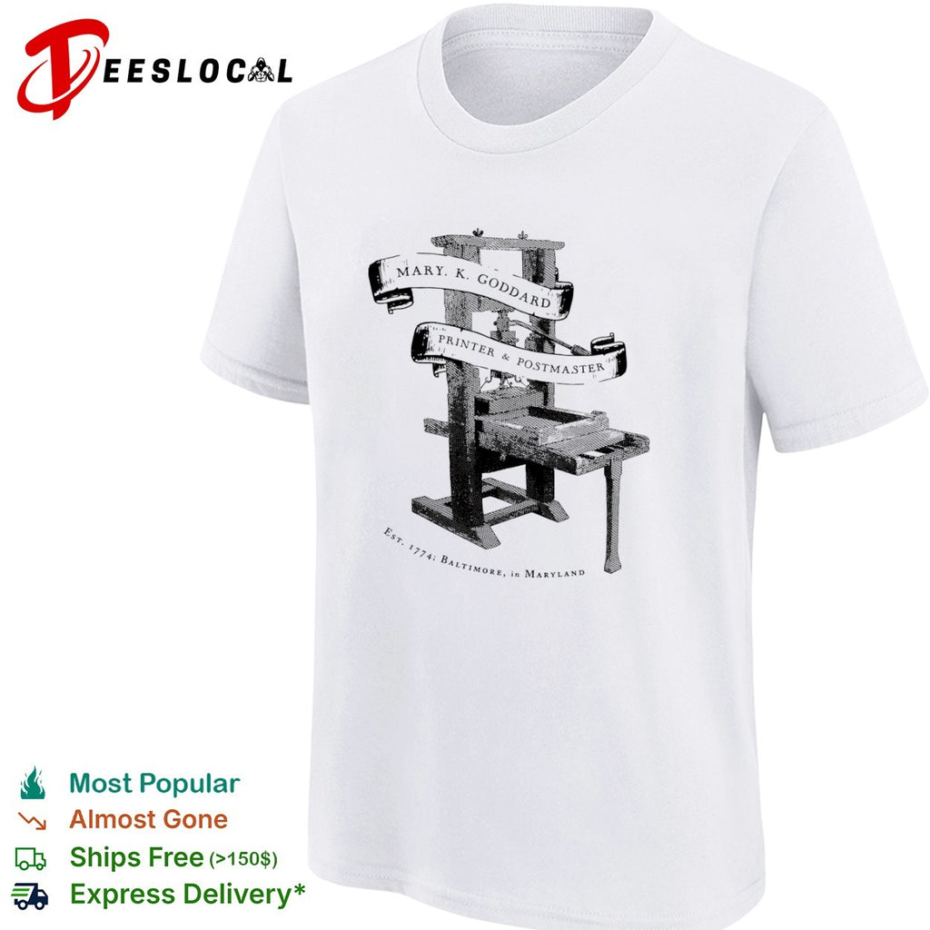 Mary K Goddard Printer and Postmaster Est 1774 Baltimore in Maryland shirt