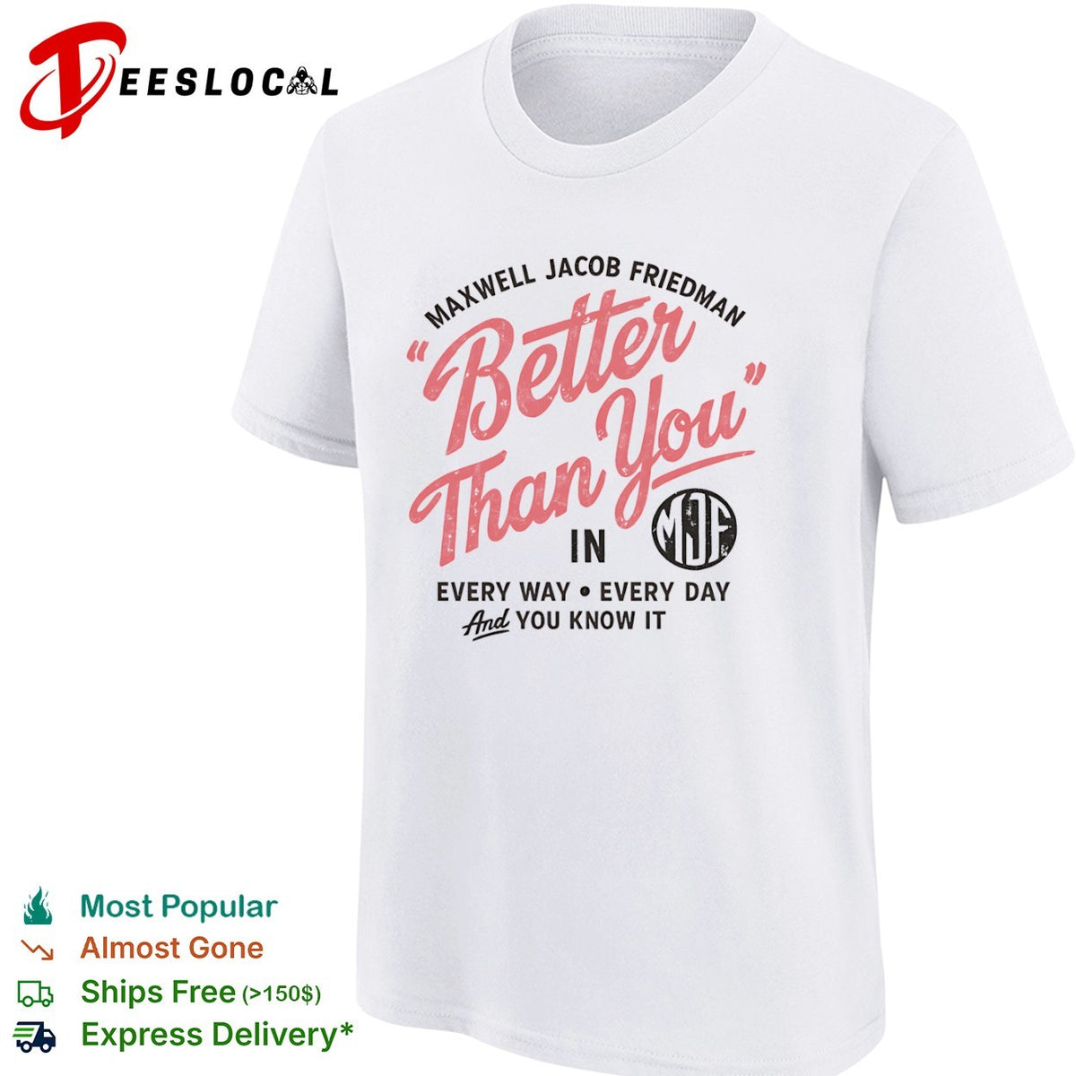 Maxwell Jacob Friedman Better Than You in Every Way Every Day And You Know It shirt