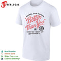 Maxwell Jacob Friedman Better Than You in Every Way Every Day And You Know It shirt