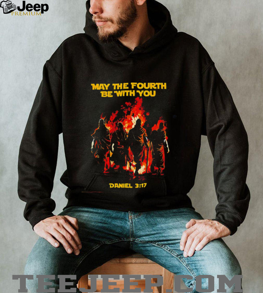 Maybe the fourth be with you Daniel 3 17 illustration shirt