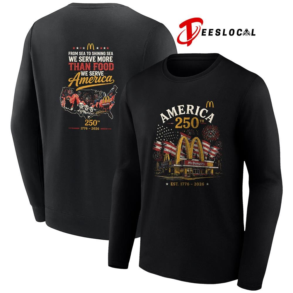 Mc Donals’s America 250th from sea to shining sea we serve more than food shirt