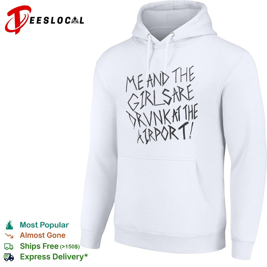 Me and the girls are drunk at the airport shirt