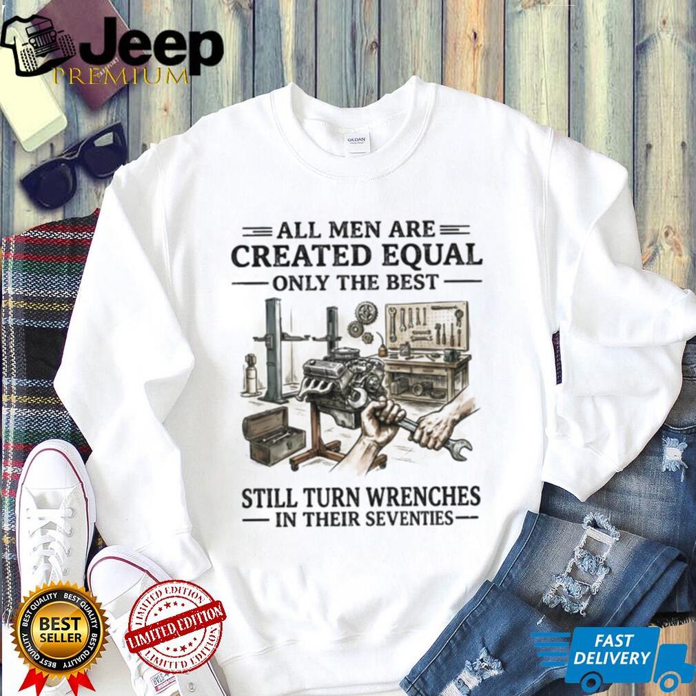 Mechanic Best Men Turn Wrenches In Their Seventies Shirt