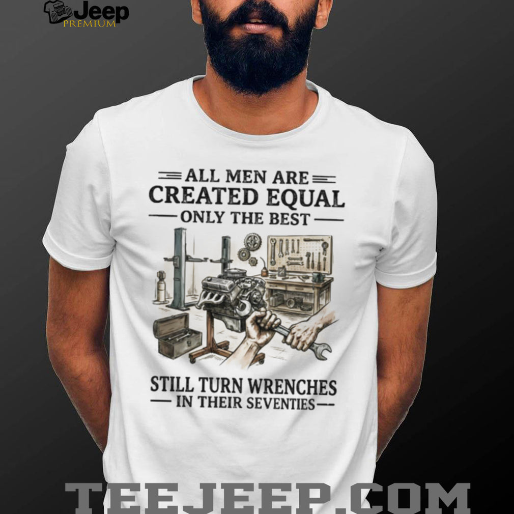 Mechanic Best Men Turn Wrenches In Their Seventies Shirt