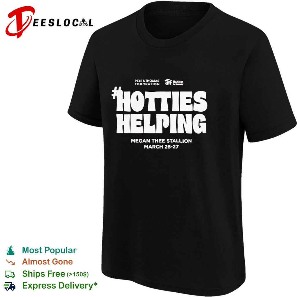 Megan Thee Stallion Hotties Helping Pete and Thomas Foundation Habitat shirt