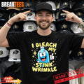 Mens I Bleach My Stink Wrinkle Humorous Saying T-Shirt
