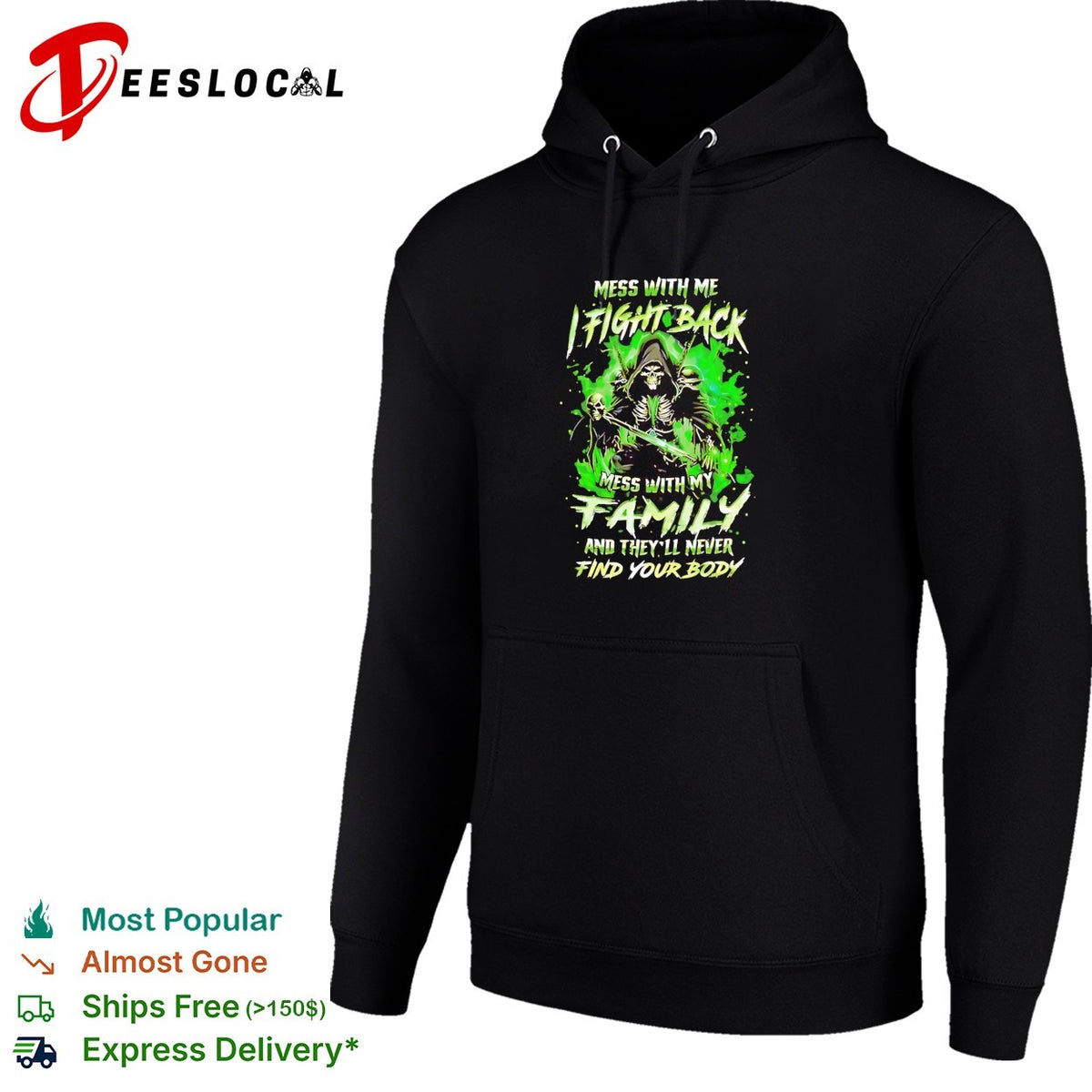 Mess with me fight back mess with my family and they’ll never find your body shirt