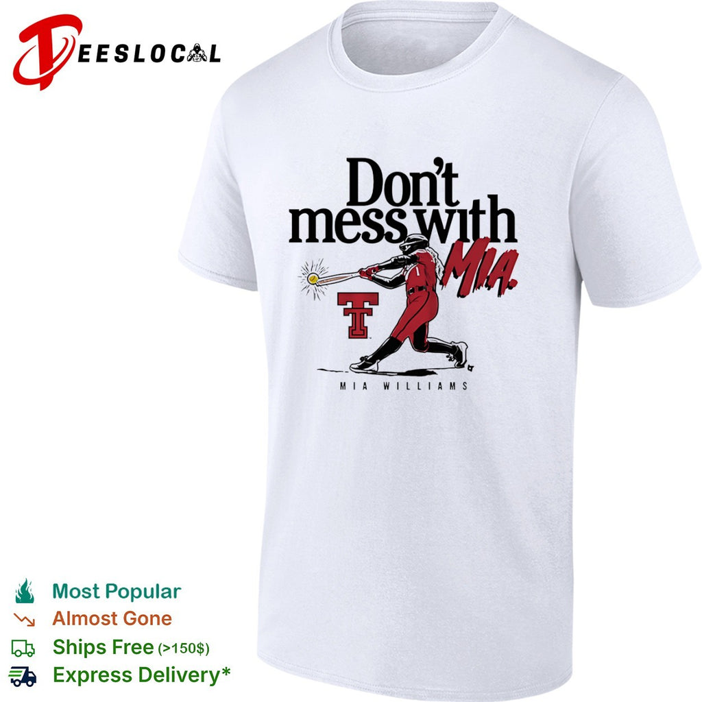 Mia Williams Texas Tech Red Raiders Don’t mess with MIA NCAA softball fan shirt