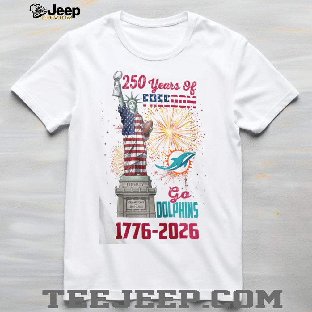 Miami Dolphins 250 Years Of Freedom 1776 2026 USA Semiquincentennial T Shirt
