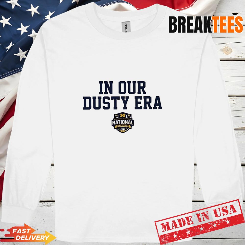 Michigan Wolverines MBB In Our Dusty Era 2026 National Champions T-Shirt