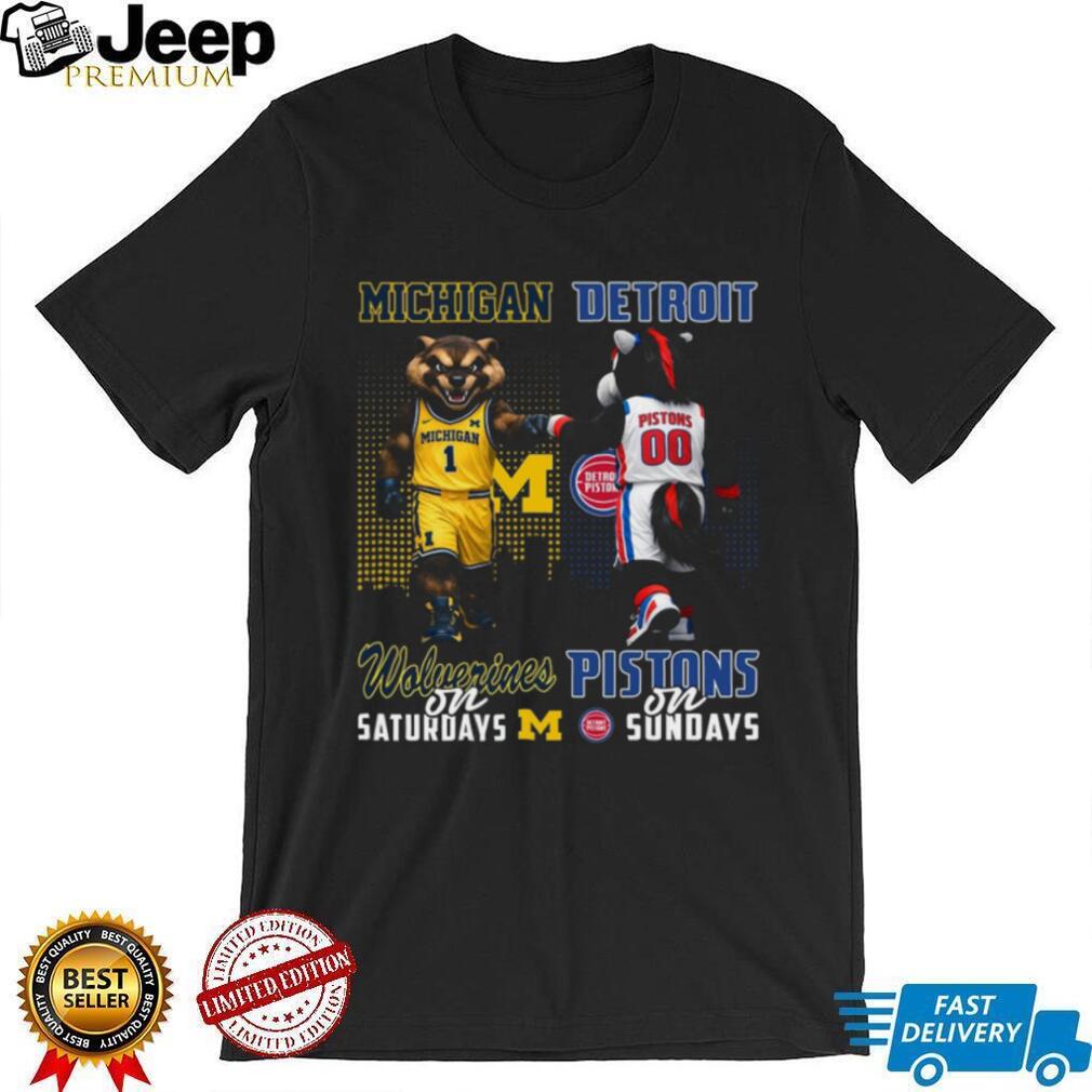 Michigan Wolverines and Detroit Pistons “Wolverines on Saturdays Pistons on Sundays” T Shirt