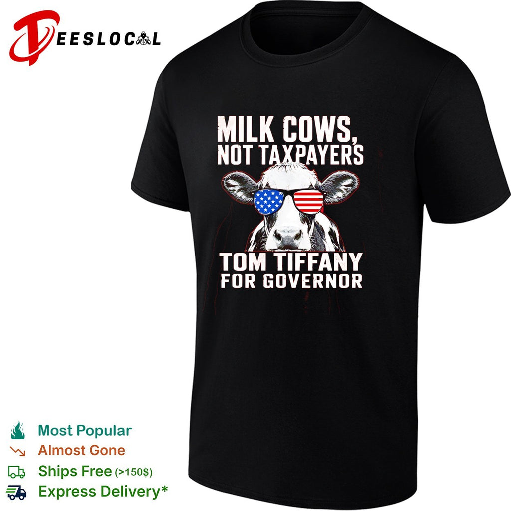 Milk Cows Not Taxpayers Tom Tiffany for Governor American flag sunglasses shirt